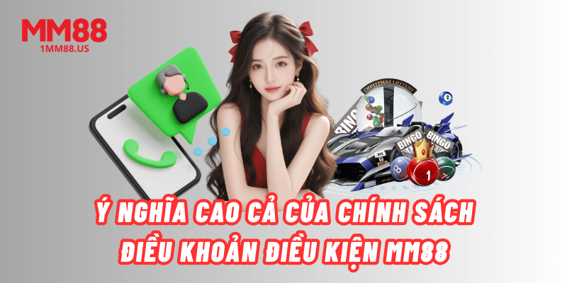 y-nghia-cao-ca-cua-chinh-sach-dieu-khoan-dieu-kien-mm88